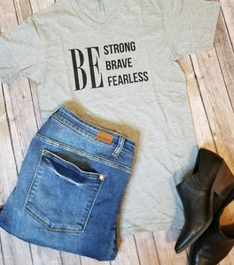 Graphic Tee - Be Strong Be Brave Be Fearless
